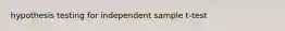 hypothesis testing for independent sample t-test