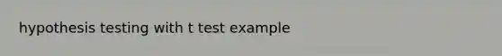 hypothesis testing with t test example