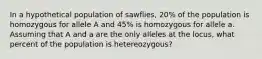 In a hypothetical population of sawflies, 20% of the population is homozygous for allele A and 45% is homozygous for allele a. Assuming that A and a are the only alleles at the locus, what percent of the population is hetereozygous?