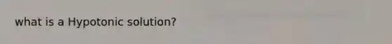what is a Hypotonic solution?