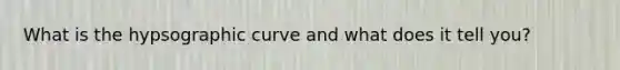 What is the hypsographic curve and what does it tell you?