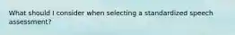 What should I consider when selecting a standardized speech assessment?