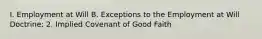 I. Employment at Will B. Exceptions to the Employment at Will Doctrine: 2. Implied Covenant of Good Faith