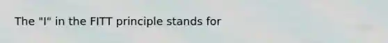 The "I" in the FITT principle stands for