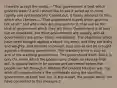 I heartily accept the motto,—"That government is best which governs least;"2 and I should like to see it acted up to more rapidly and systematically. Carried out, it finally amounts to this, which also I believe,—"That government is best which governs not at all;" and when men are prepared for it, that will be the kind of government which they will have. Government is at best but an expedient; but most governments are usually, and all governments are some- times, inexpedient. The objections which have been brought against a stand- ing army, and they are many and weighty, and deserve to prevail, may also at last be brought against a standing government. The standing army is only an arm of the standing government. The government itself, which is only the mode which the people have chosen to execute their will, is equally liable to be abused and perverted before the people can act through it. Witness the present Mexican war, the work of comparatively a few individuals using the standing government as their tool; for, in the outset, the people would not have consented to this measure.3