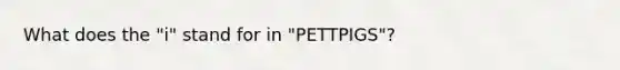 What does the "i" stand for in "PETTPIGS"?