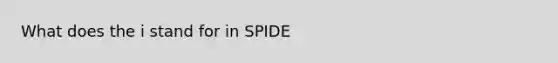 What does the i stand for in SPIDE