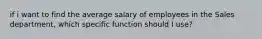 if i want to find the average salary of employees in the Sales department, which specific function should I use?