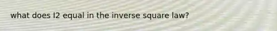 what does I2 equal in the inverse square law?