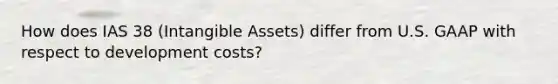 How does IAS 38 (Intangible Assets) differ from U.S. GAAP with respect to development costs?