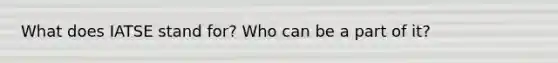 What does IATSE stand for? Who can be a part of it?