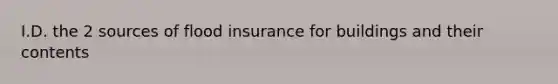 I.D. the 2 sources of flood insurance for buildings and their contents