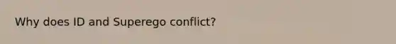 Why does ID and Superego conflict?