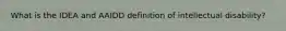 What is the IDEA and AAIDD definition of intellectual disability?