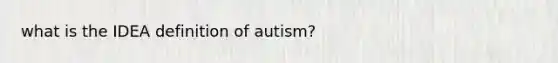 what is the IDEA definition of autism?