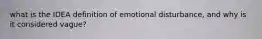 what is the IDEA definition of emotional disturbance, and why is it considered vague?