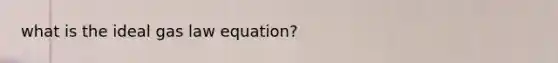 what is the ideal gas law equation?