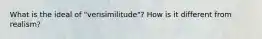 What is the ideal of "verisimilitude"? How is it different from realism?