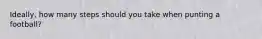 Ideally, how many steps should you take when punting a football?