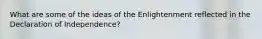 What are some of the ideas of the Enlightenment reflected in the Declaration of Independence?