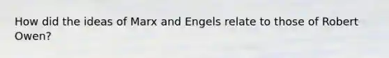 How did the ideas of Marx and Engels relate to those of Robert Owen?