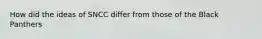 How did the ideas of SNCC differ from those of the Black Panthers