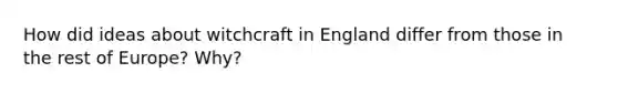 How did ideas about witchcraft in England differ from those in the rest of Europe? Why?