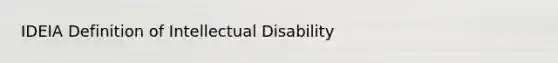 IDEIA Definition of Intellectual Disability