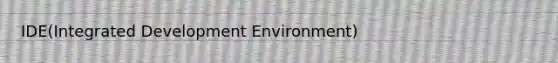 IDE(Integrated Development Environment)