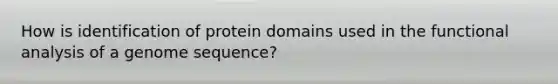 How is identification of protein domains used in the functional analysis of a genome sequence?