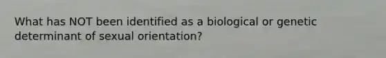 What has NOT been identified as a biological or genetic determinant of sexual orientation?