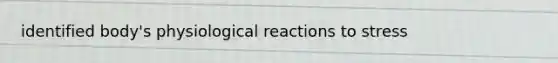 identified body's physiological reactions to stress
