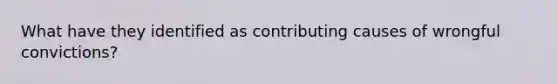 What have they identified as contributing causes of wrongful convictions?