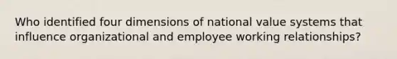 Who identified four dimensions of national value systems that influence organizational and employee working relationships?