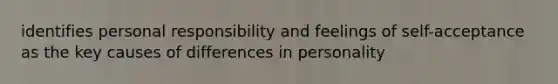 identifies personal responsibility and feelings of self-acceptance as the key causes of differences in personality