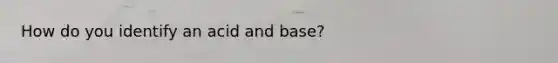 How do you identify an acid and base?