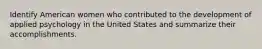 Identify American women who contributed to the development of applied psychology in the United States and summarize their accomplishments.