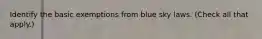 Identify the basic exemptions from blue sky laws. (Check all that apply.)