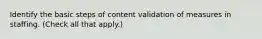 Identify the basic steps of content validation of measures in staffing. (Check all that apply.)