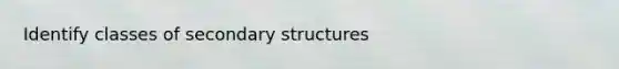 Identify classes of secondary structures