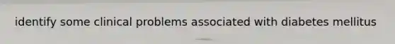 identify some clinical problems associated with diabetes mellitus