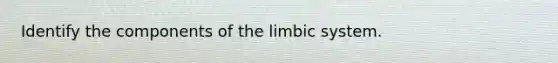 Identify the components of the limbic system.