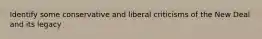 Identify some conservative and liberal criticisms of the New Deal and its legacy