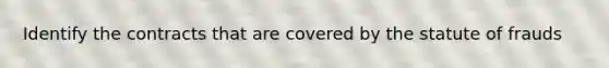 Identify the contracts that are covered by the statute of frauds