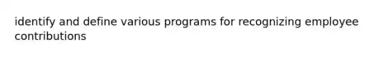 identify and define various programs for recognizing employee contributions