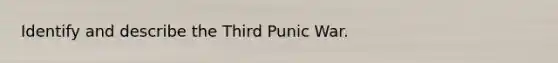 Identify and describe the Third Punic War.