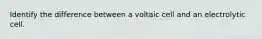 Identify the difference between a voltaic cell and an electrolytic cell.