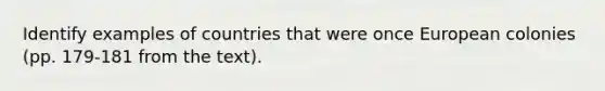 Identify examples of countries that were once European colonies (pp. 179-181 from the text).