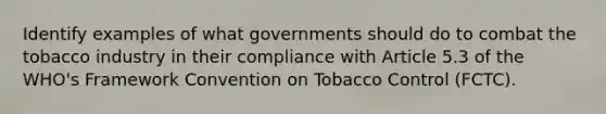 Identify examples of what governments should do to combat the tobacco industry in their compliance with Article 5.3 of the WHO's Framework Convention on Tobacco Control (FCTC).