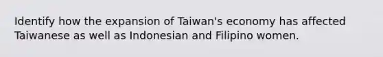 Identify how the expansion of Taiwan's economy has affected Taiwanese as well as Indonesian and Filipino women.